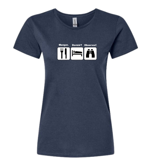 T-shirt femme Manger? Dormir? Observer!