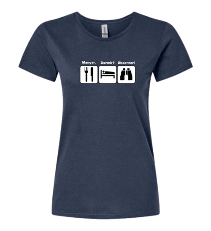 T-shirt femme Manger? Dormir? Observer!