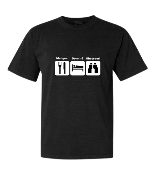 T-shirt unisexe Manger? Dormir? Observer!