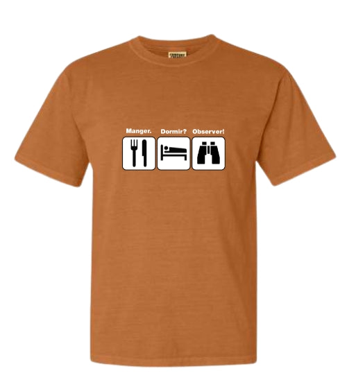T-shirt unisexe Manger? Dormir? Observer!
